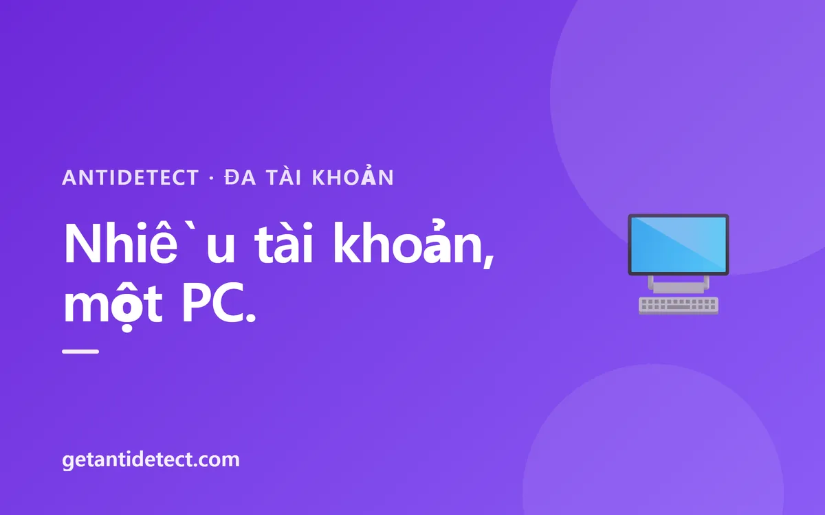 Quản lý đa tài khoản — như mỗi tài khoản trên một máy khác